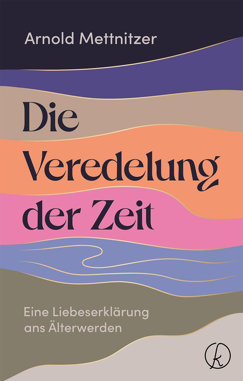 Cover: 9783708808536 | Die Veredelung der Zeit | Eine Liebeserklärung ans Älterwerden | Buch