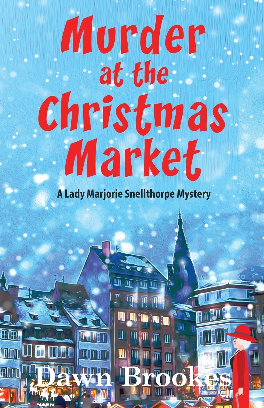 Cover: 9781913065720 | Murder at the Christmas Market | Dawn Brookes | Taschenbuch | Englisch