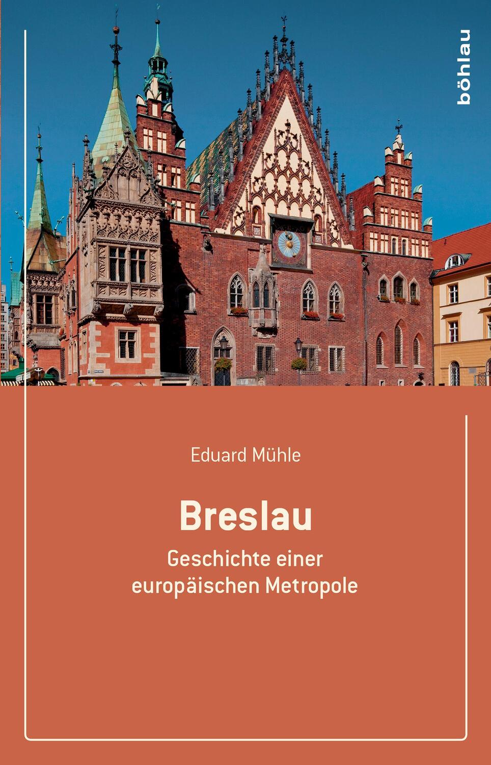 Cover: 9783412501372 | Breslau | Geschichte einer europäischen Metropole | Eduard Mühle