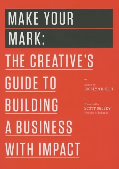 Cover: 9781477801239 | MAKE YOUR MARK | Jocelyn K. Glei | Taschenbuch | 99U 99u Book | 2014