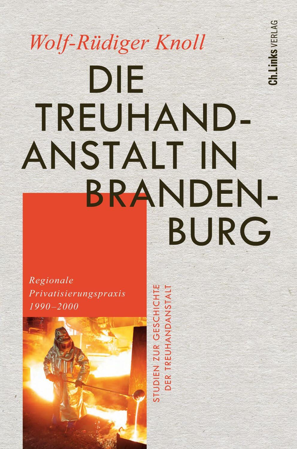 Cover: 9783962891732 | Die Treuhandanstalt in Brandenburg | Wolf-Rüdiger Knoll | Buch | 2022
