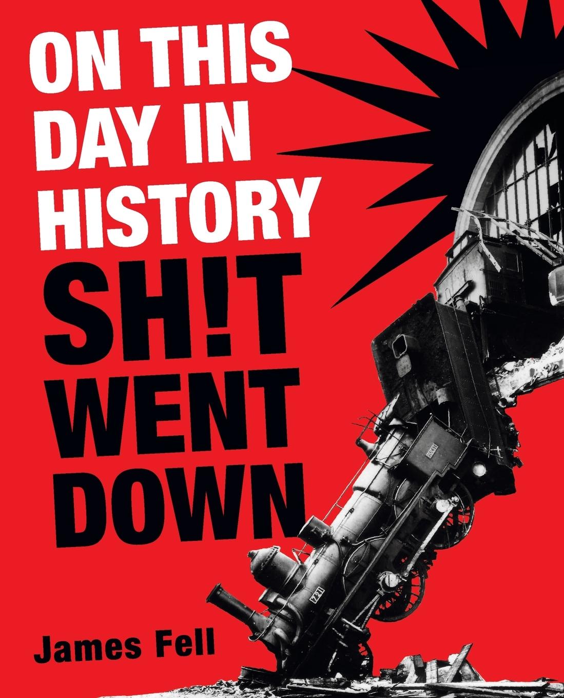 Cover: 9780593724088 | On This Day in History Sh!t Went Down | James Fell | Taschenbuch