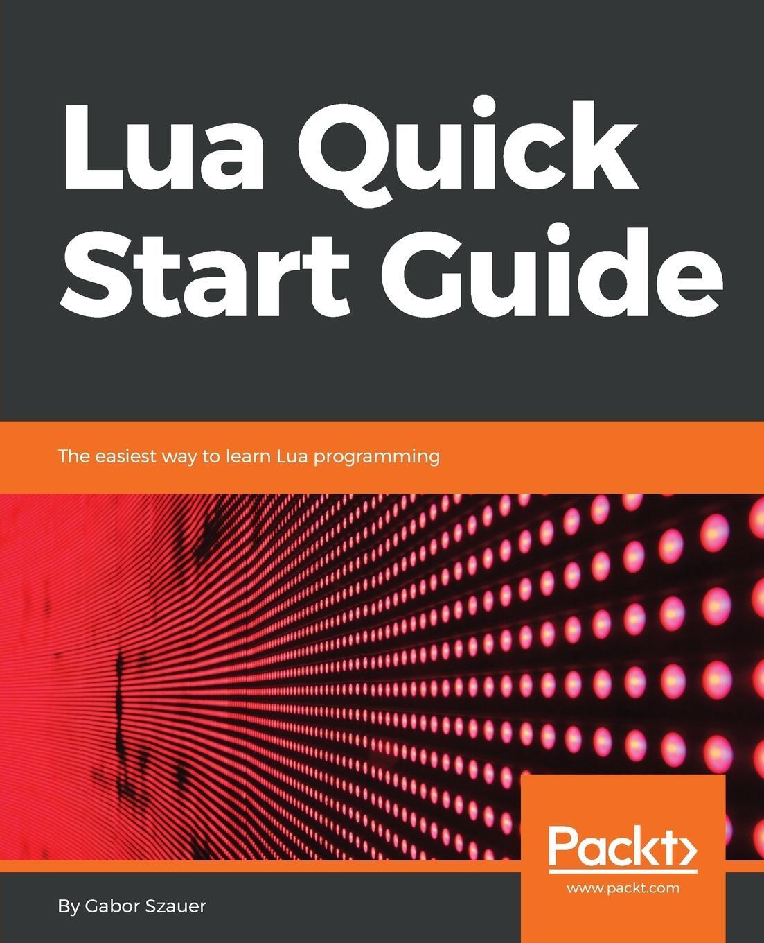 Cover: 9781789343229 | Lua Quick Start Guide | Gabor Szauer | Taschenbuch | Paperback | 2018