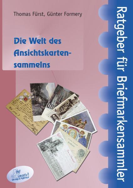 Cover: 9783932198915 | Die Welt des Ansichtskartensammelns | Wissenswertes über Philokartie