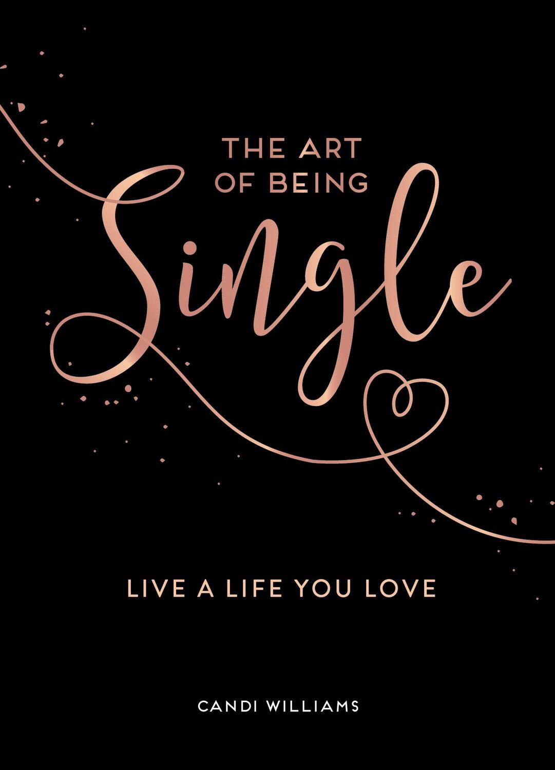 Cover: 9781786859624 | The Art of Being Single | Live a Life You Love | Candi Williams | Buch