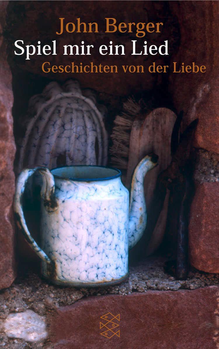 Cover: 9783596146475 | Spiel mir ein Lied | Geschichten von der Liebe | John Berger | Buch