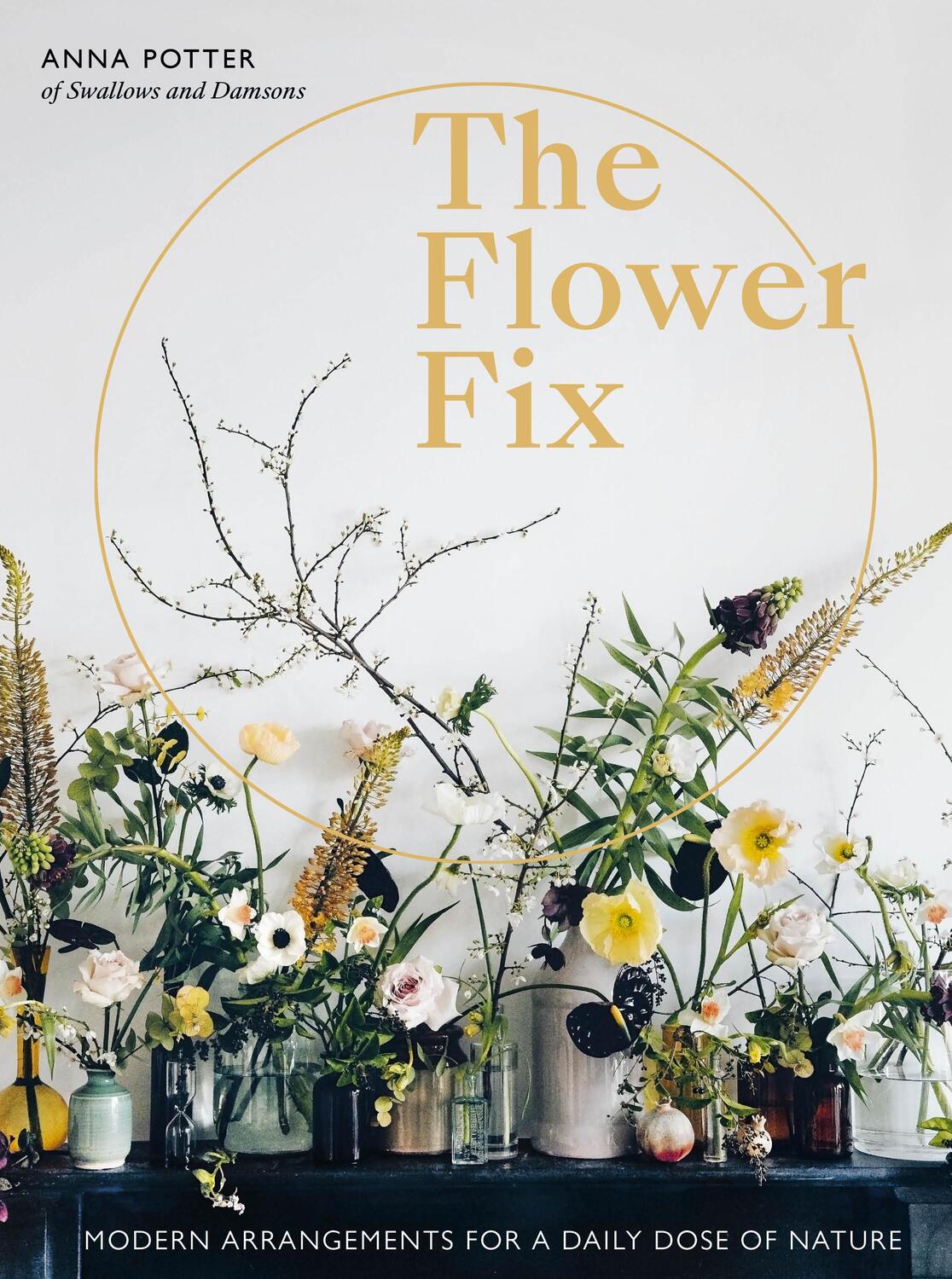 Cover: 9781781317884 | Flower Fix | Modern arrangements for a daily dose of nature | Potter