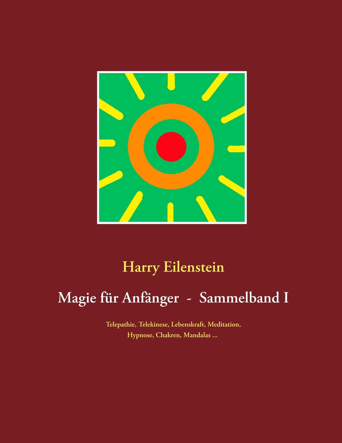 Cover: 9783751932615 | Magie für Anfänger - Sammelband I | Harry Eilenstein | Taschenbuch