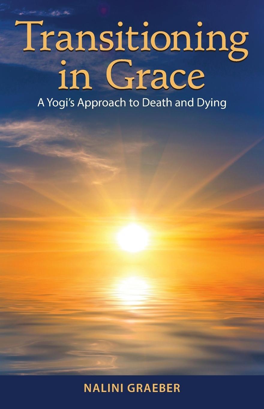 Cover: 9781565893368 | Transitioning in Grace | A Yogi's Approach to Death and Dying | Buch