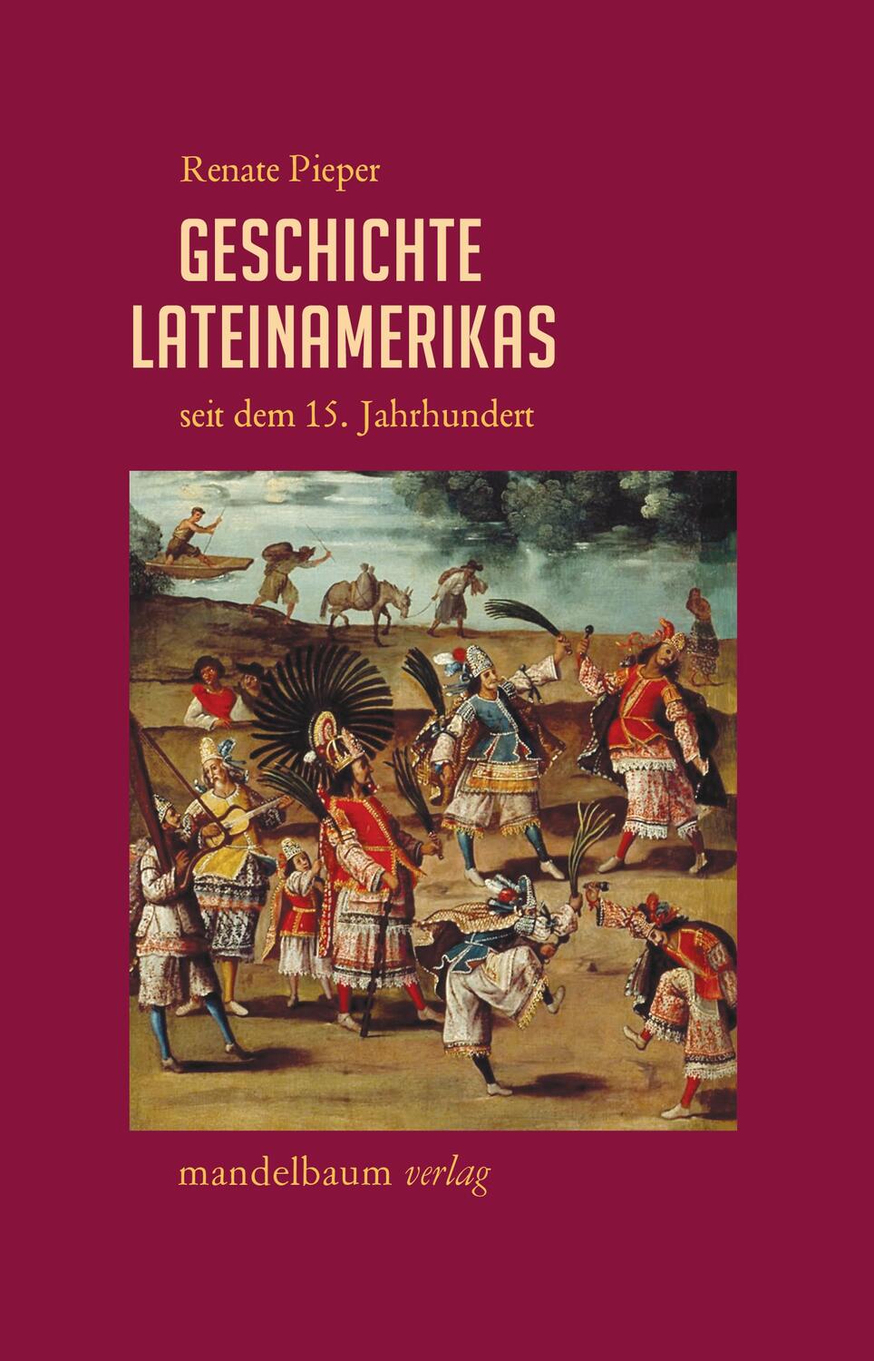 Cover: 9783991360155 | Geschichte Lateinamerikas seit dem 15. Jahrhundert | Renate Pieper