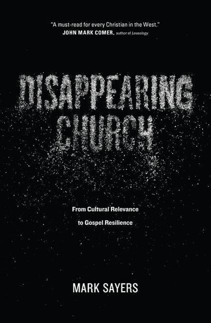 Cover: 9780802413352 | Disappearing Church | Mark Sayers | Taschenbuch | Englisch | 2016