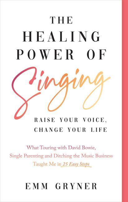 Cover: 9781770415522 | The Healing Power of Singing: Raise Your Voice, Change Your Life...