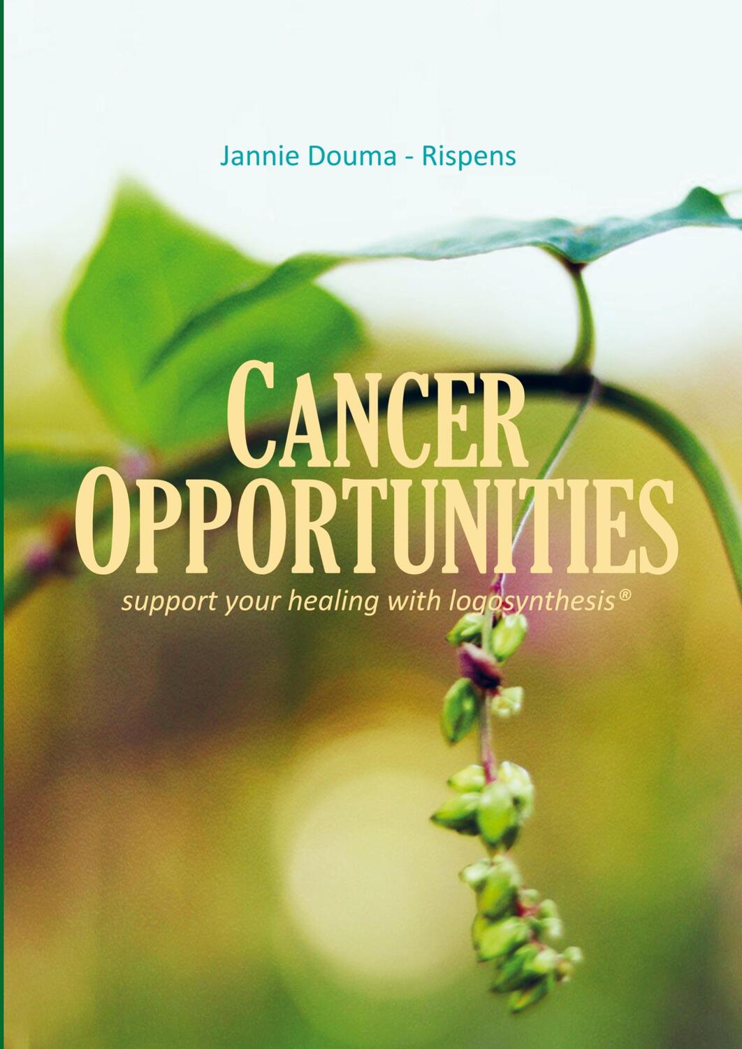 Cover: 9789464807912 | Cancer Opportunities | support your healing with Logosynthesis | Buch