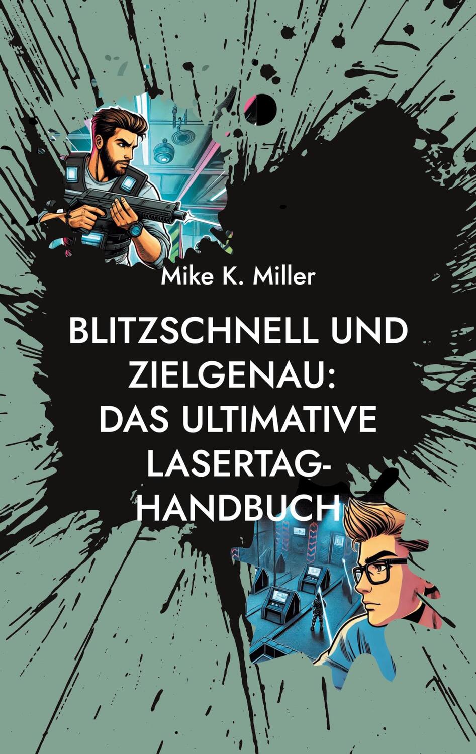 Cover: 9783757891503 | Blitzschnell und zielgenau: Das ultimative Lasertag-Handbuch | Miller