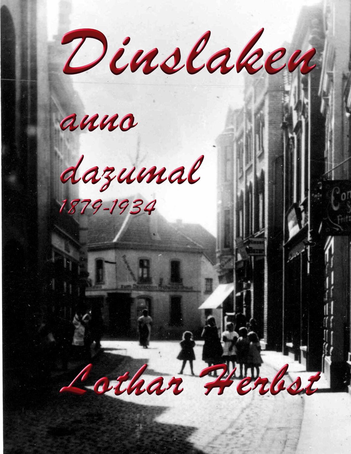 Cover: 9783752820010 | Dinslaken anno dazumal | 1879 bis 1943 | Lothar Herbst | Buch | 170 S.