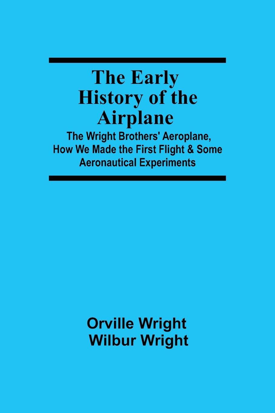 Cover: 9789354547478 | The Early History of the Airplane; The Wright Brothers' Aeroplane,...