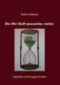 Cover: 9783833434464 | Die Uhr läuft pausenlos weiter | Gedichte und Kurzgeschichten | Buch