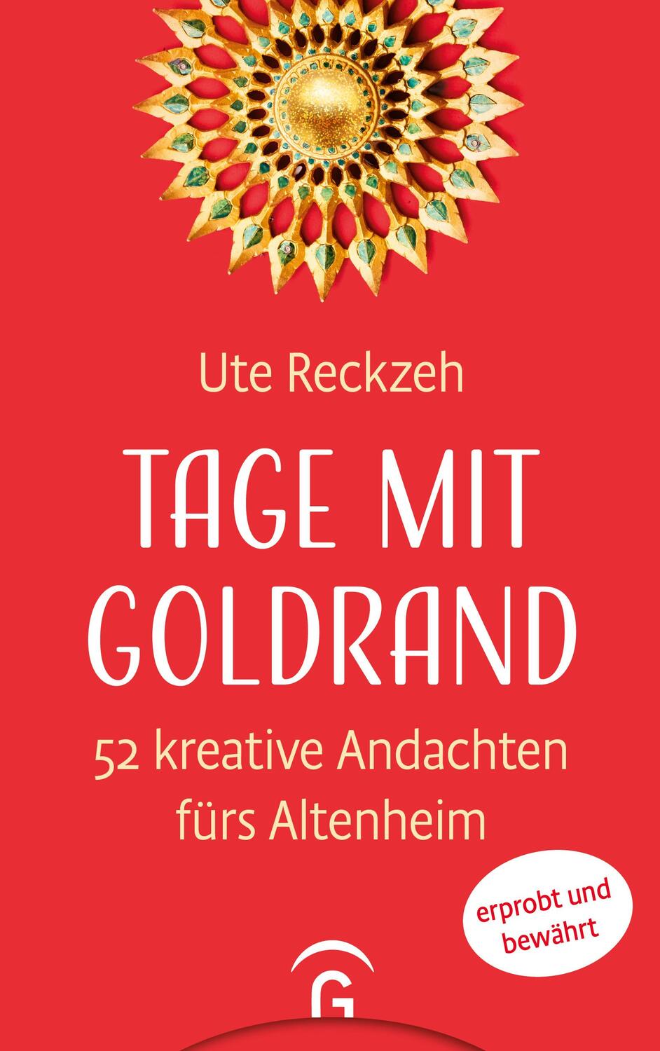 Cover: 9783579062259 | Tage mit Goldrand | 52 kreative Andachten fürs Altenheim | Ute Reckzeh