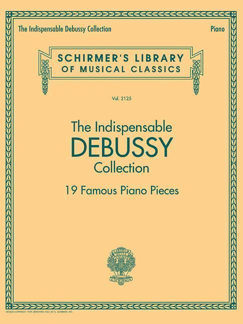 Cover: 888680634896 | The Indispensable Debussy Collection - 19 Favorite Piano Pieces | Buch
