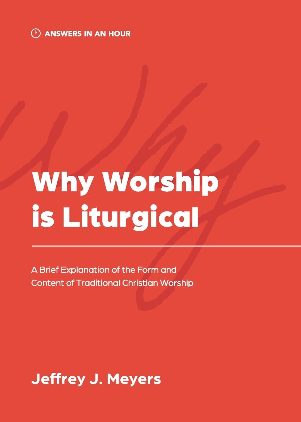 Cover: 9781957726151 | Why Worship is Liturgical | Jeffrey J. Meyers | Taschenbuch | Englisch