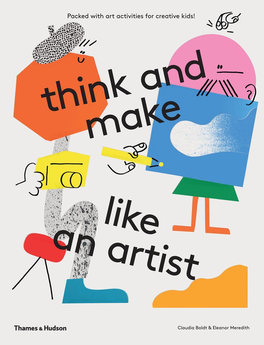 Cover: 9780500650981 | think and make like an artist | Art activities for creative kids!