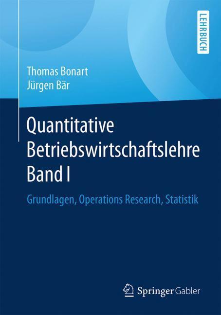 Cover: 9783658183936 | Quantitative Betriebswirtschaftslehre. Bd.1 | Thomas Bonart (u. a.)