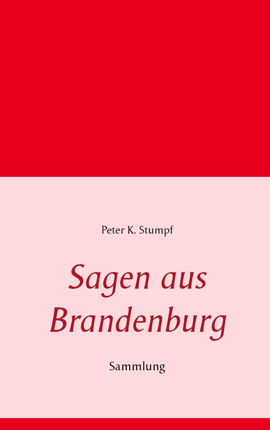 Cover: 9783734734007 | Sagen aus Brandenburg | Sammlung | Peter K. Stumpf | Taschenbuch