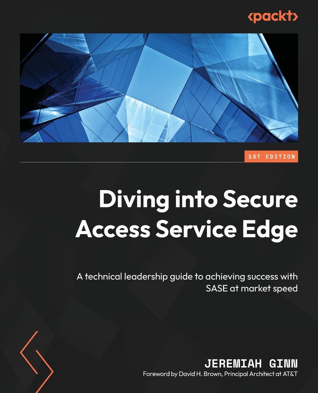 Cover: 9781803242170 | Diving into Secure Access Service Edge | Jeremiah Ginn | Taschenbuch