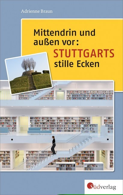 Cover: 9783878000549 | Mittendrin und außen vor: Stuttgarts stille Ecken | Adrienne Braun