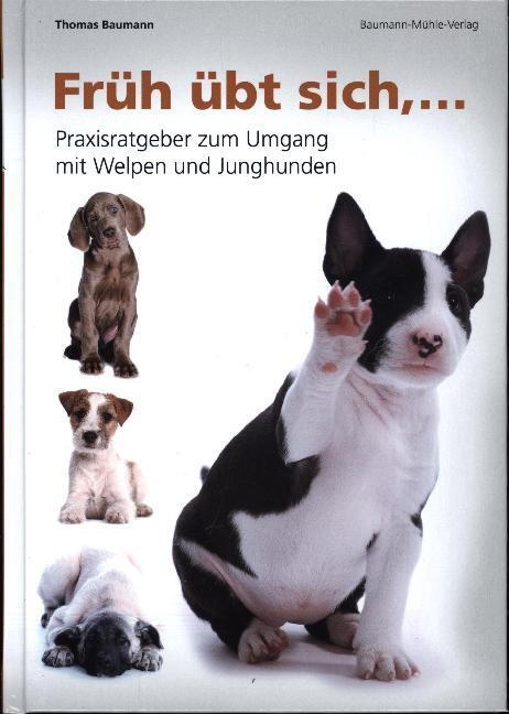 Cover: 9783938534090 | Früh übt sich... | Praxisratgeber zum Umgang mit Welpen und Junghunden