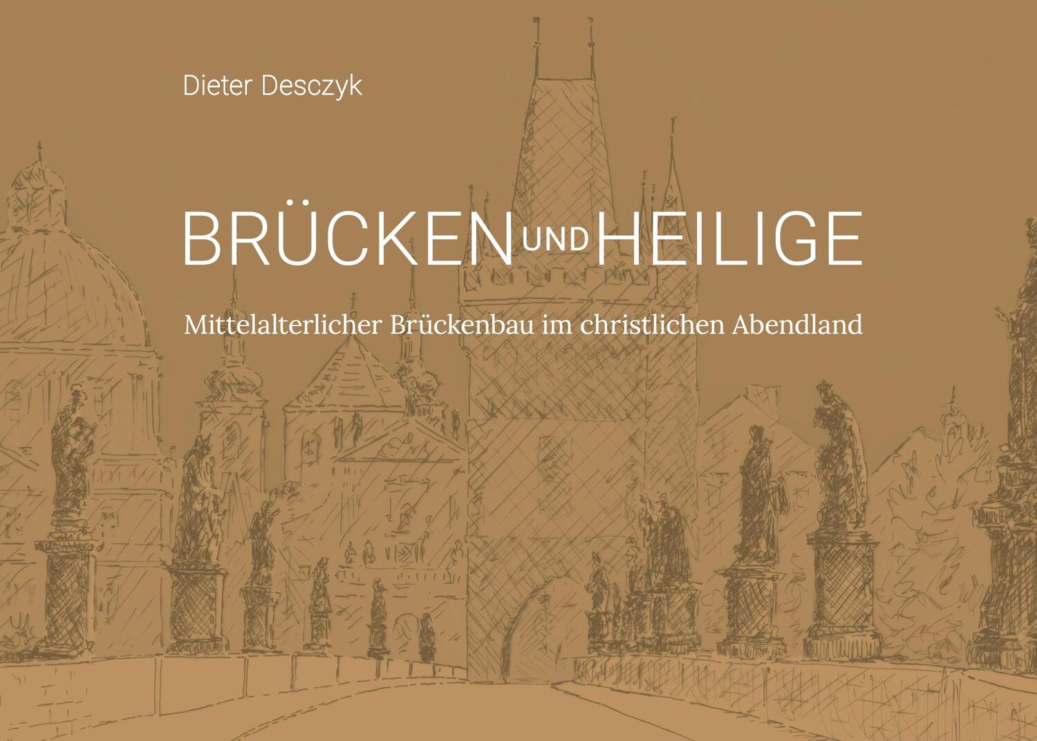 Cover: 9783757809645 | Brücken und Heilige | Dieter Desczyk | Buch | 164 S. | Deutsch | 2023