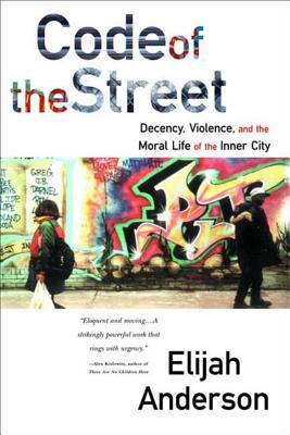 Cover: 9780393320787 | Code of the Street: Decency, Violence, and the Moral Life of the...