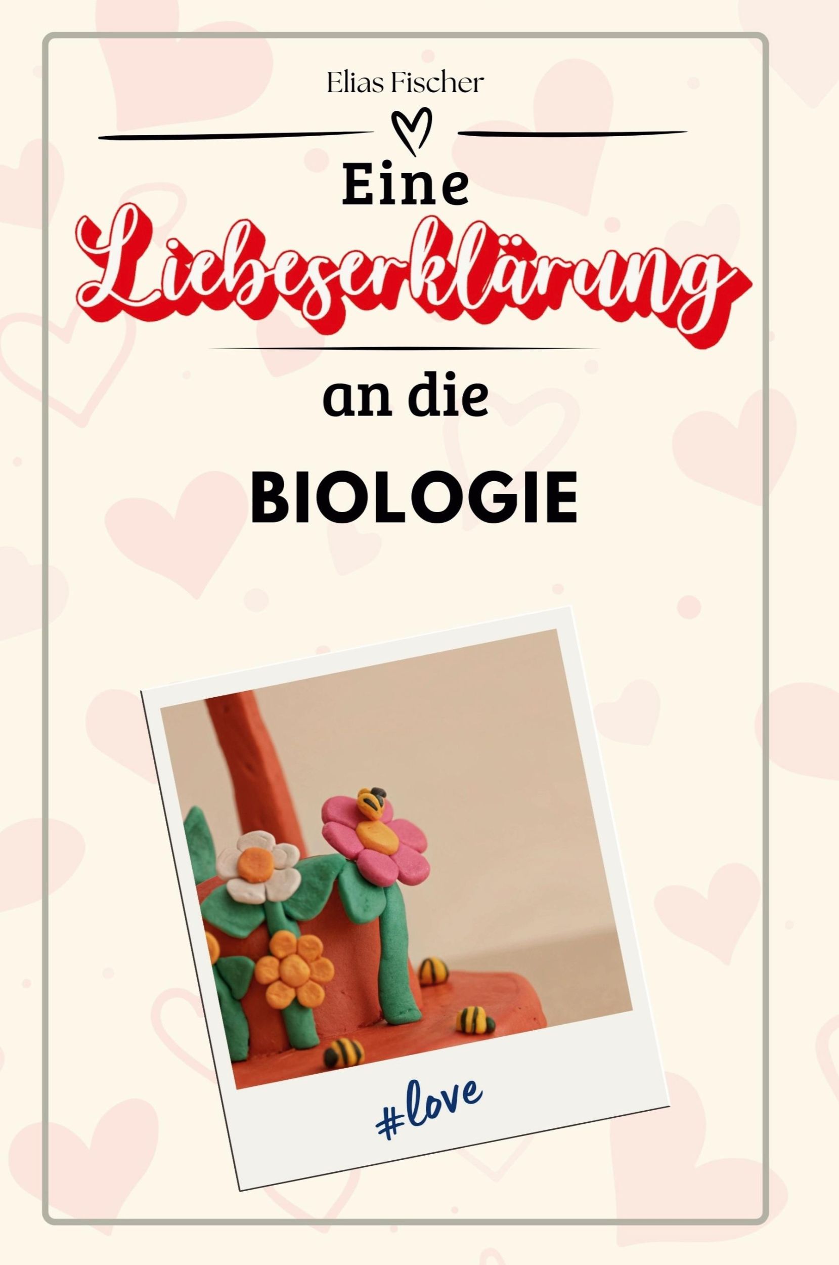 Cover: 9783759143501 | Eine Liebeserklärung an die Biologie | Elias Fischer | Taschenbuch