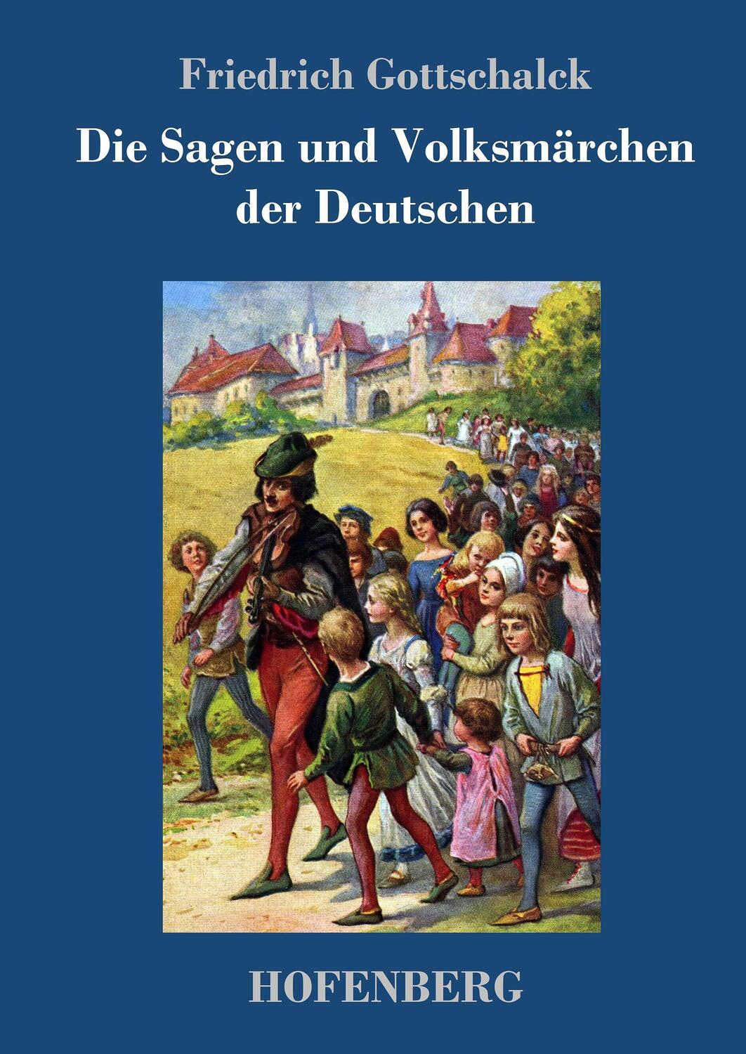 Cover: 9783743713888 | Die Sagen und Volksmärchen der Deutschen | Friedrich Gottschalck