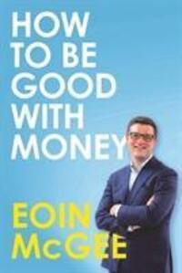 Cover: 9780717186709 | How to Be Good With Money | Eoin McGee | Taschenbuch | Englisch | 2020
