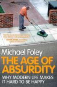 Cover: 9781847396273 | The Age of Absurdity | Why Modern Life makes it Hard to be Happy