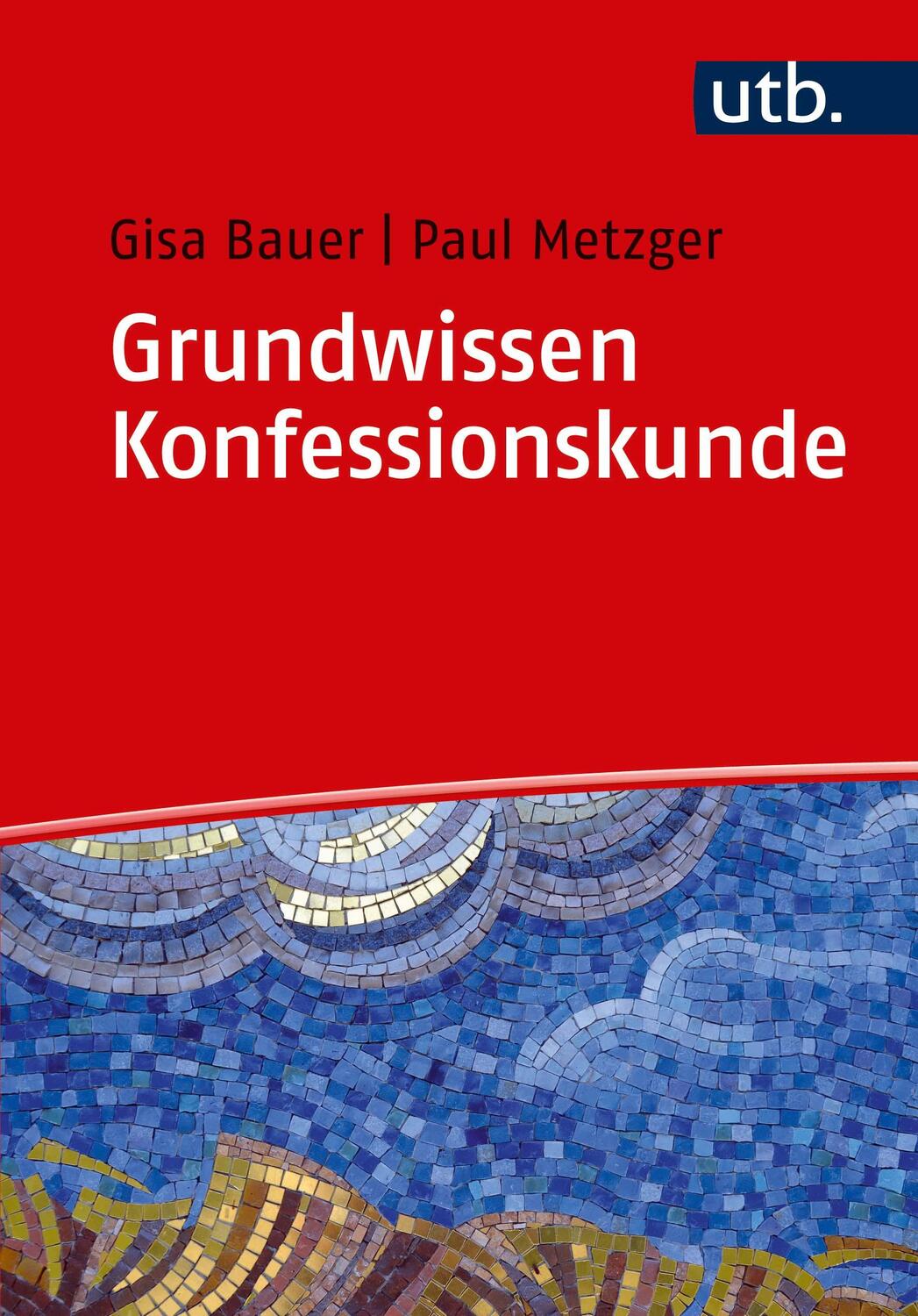Cover: 9783825252540 | Grundwissen Konfessionskunde | Gisa Bauer (u. a.) | Taschenbuch | 2019