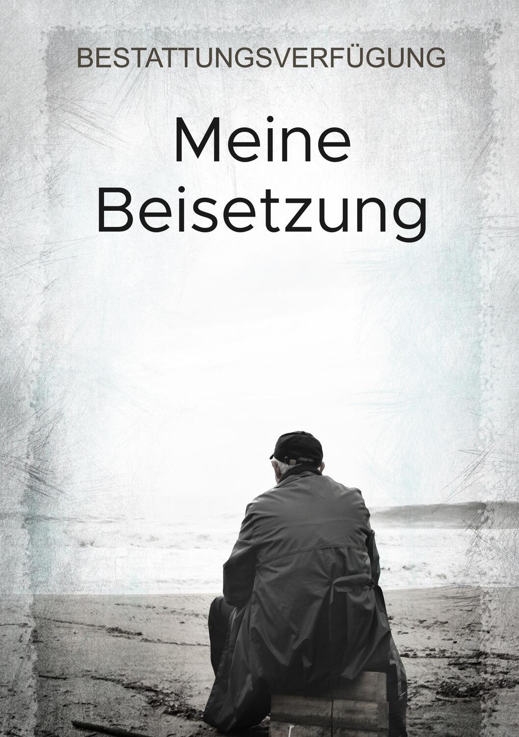Cover: 9783751989183 | Meine Beisetzung | Bestattungsverfügung | Martin Höh | Taschenbuch