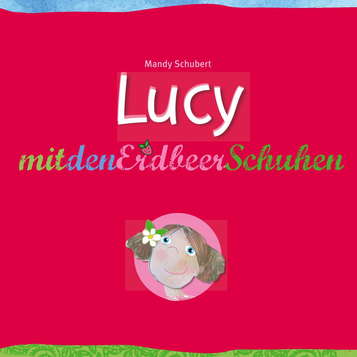 Cover: 9783750452794 | Lucy mit den Erdbeerschuhen | Mandy Schubert | Taschenbuch | Paperback