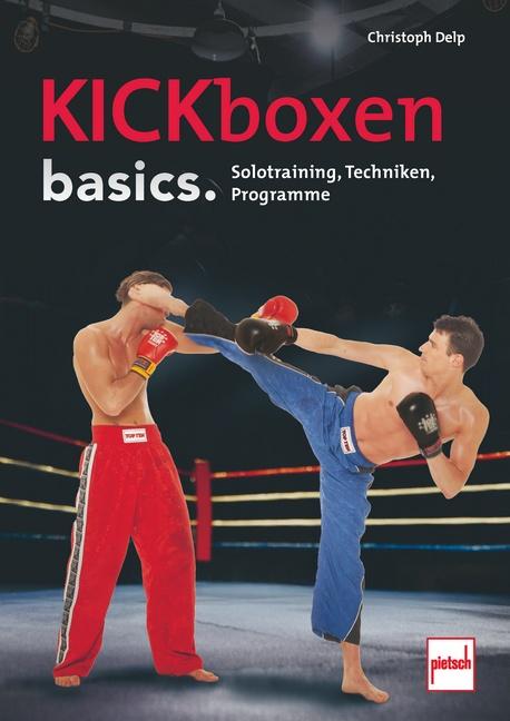 Cover: 9783613509832 | Kickboxen basics. | Solotraining, Techniken, Programme | Delp | Buch