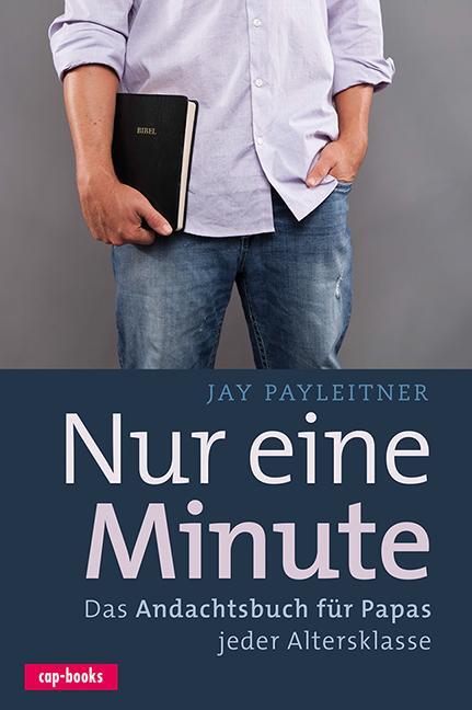 Cover: 9783867731799 | Nur eine Minute | Das Andachtsbuch für Papas jeder Altersklasse | Buch