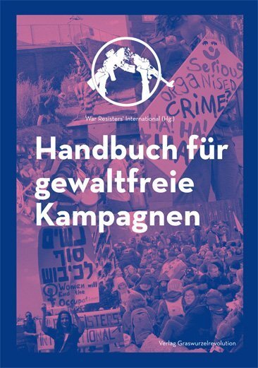 Handbuch für gewaltfreie Kampagnen - War Resisters' International (Hg )