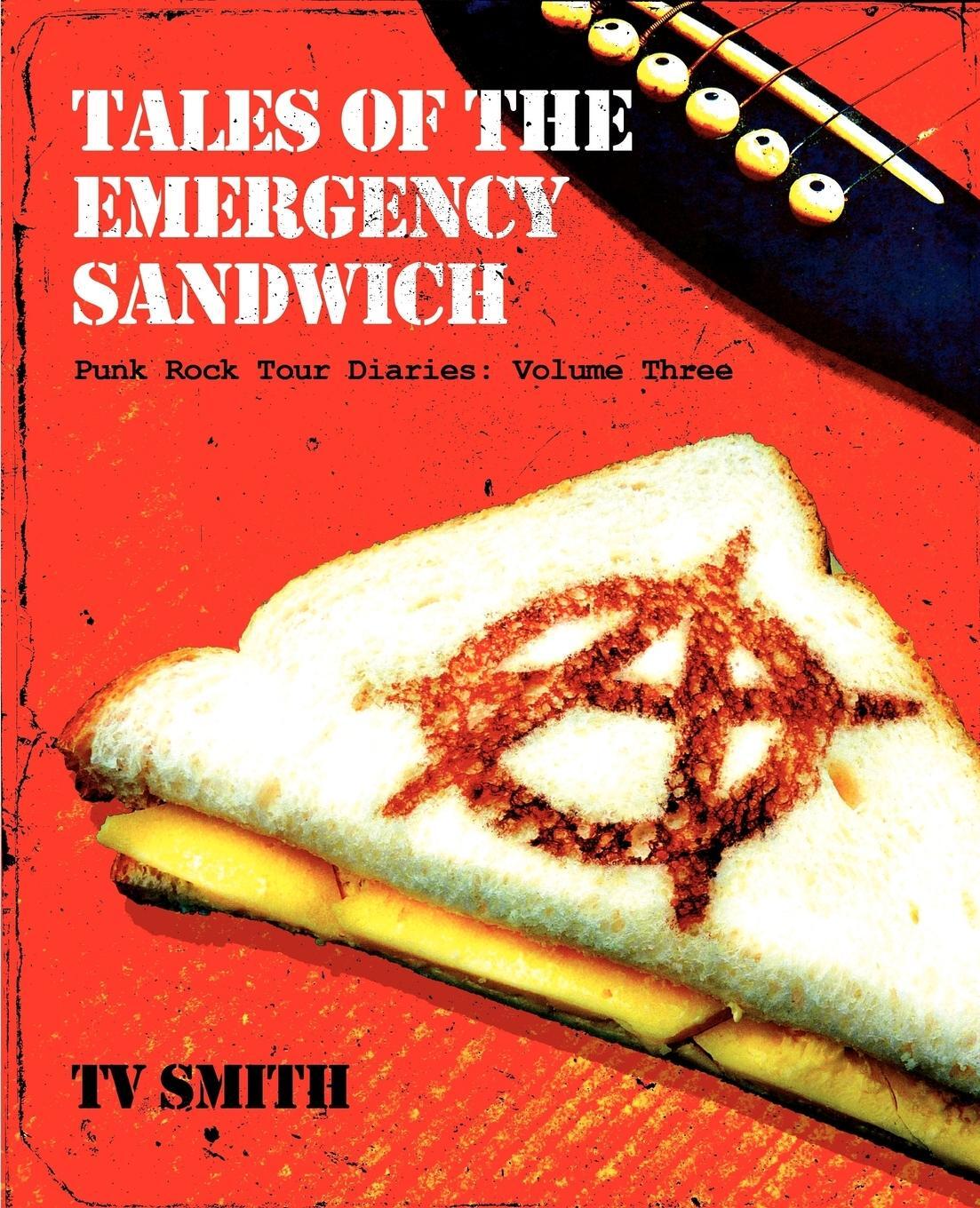 Cover: 9781845495527 | Tales of the Emergency Sandwich - Punk Rock Tour Diaries | Tv Smith