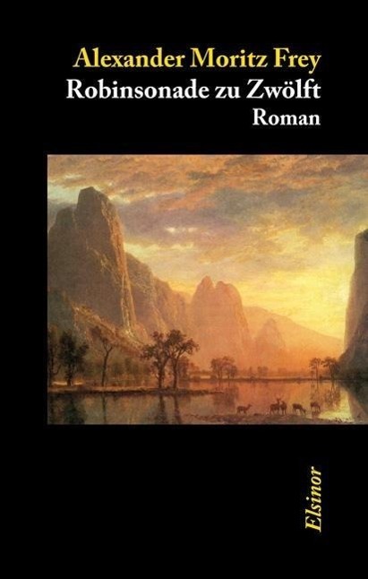 Cover: 9783942788151 | Robinsonade zu Zwölft | Roman | Alexander Moritz Frey | Taschenbuch