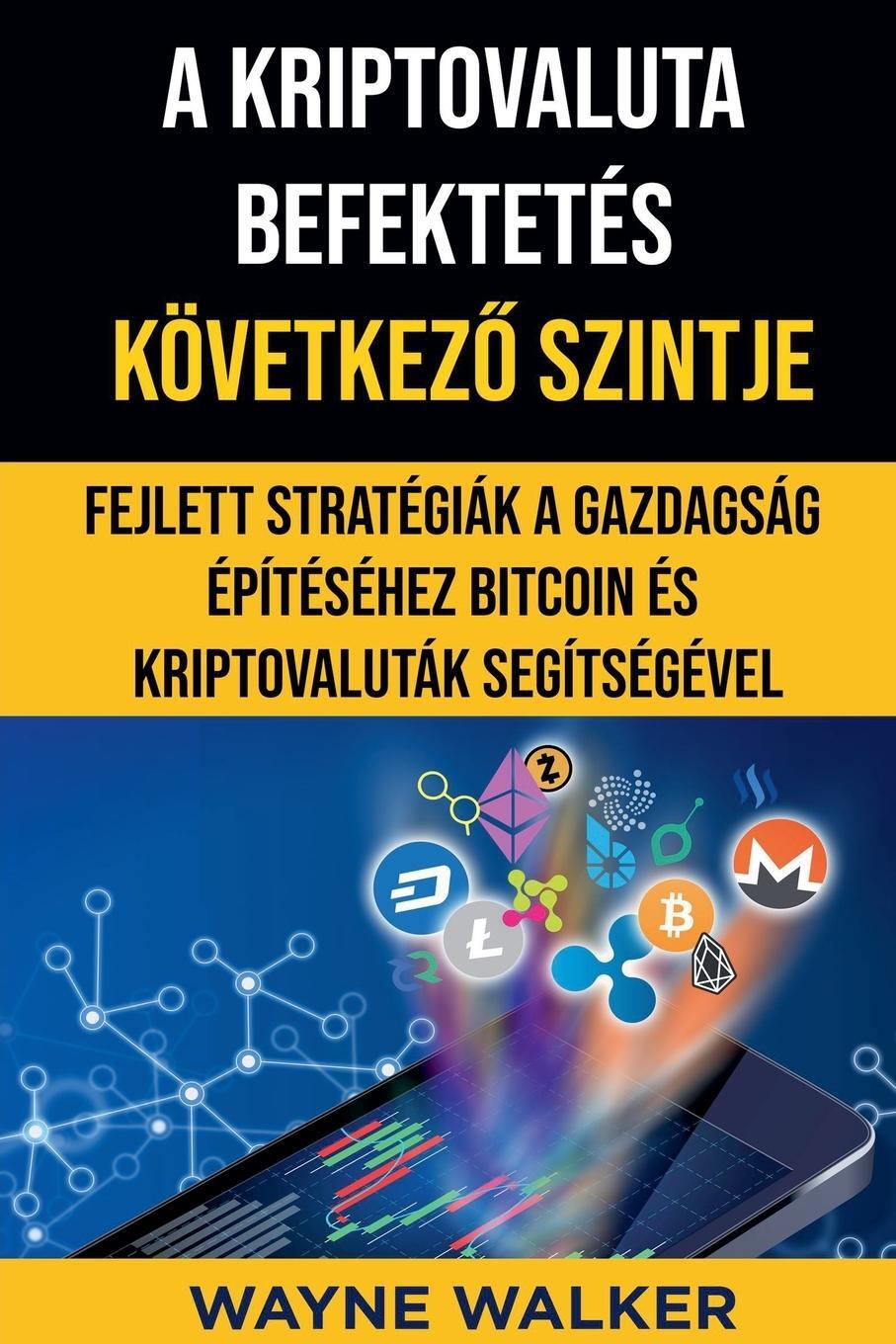 Cover: 9798201493462 | A Kriptovaluta Befektetés Következ¿ Szintje | Wayne Walker | Buch