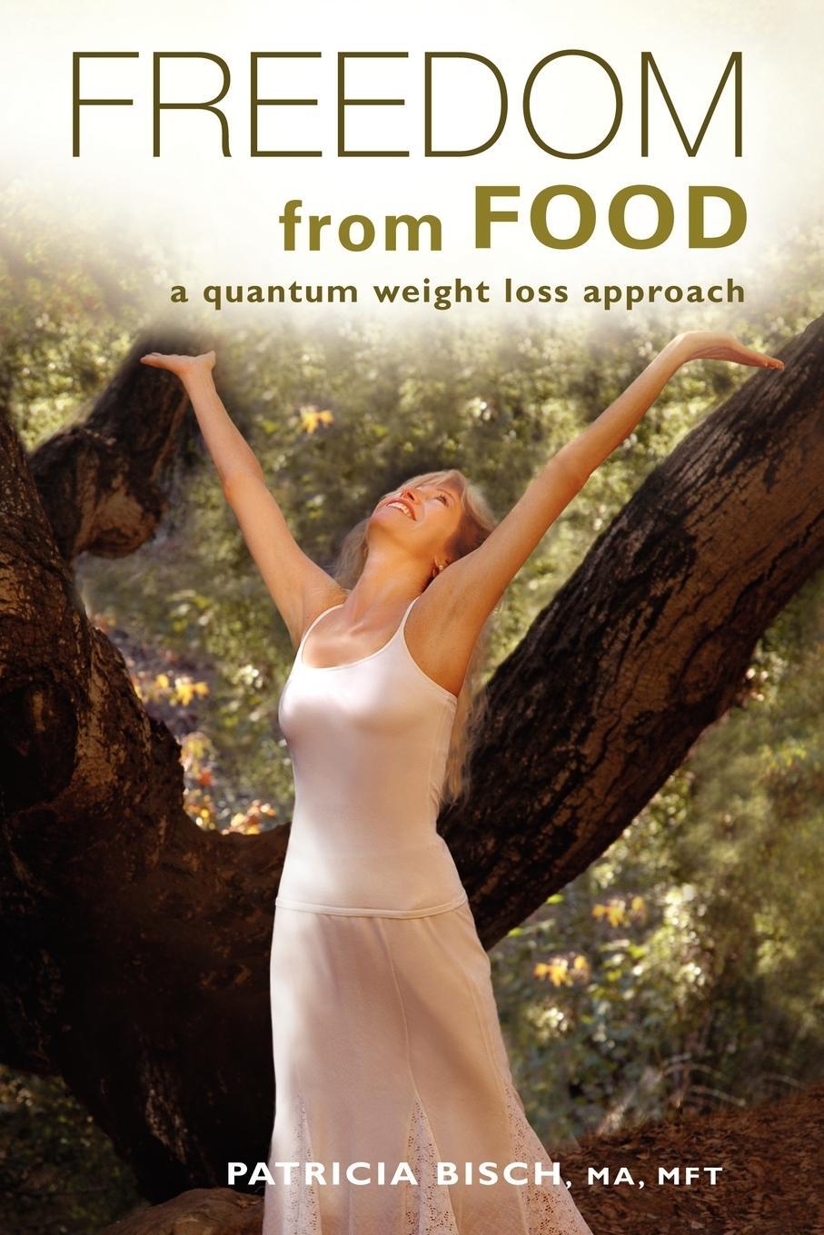 Cover: 9781421899862 | Freedom from Food; A Quantum Weight Loss Approach | Patricia Bisch