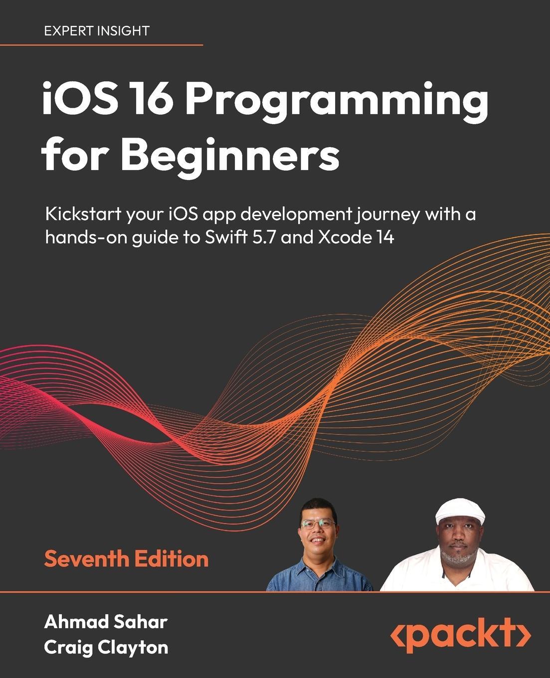 Cover: 9781803237046 | iOS 16 Programming for Beginners - Seventh Edition | Ahmad Sahar