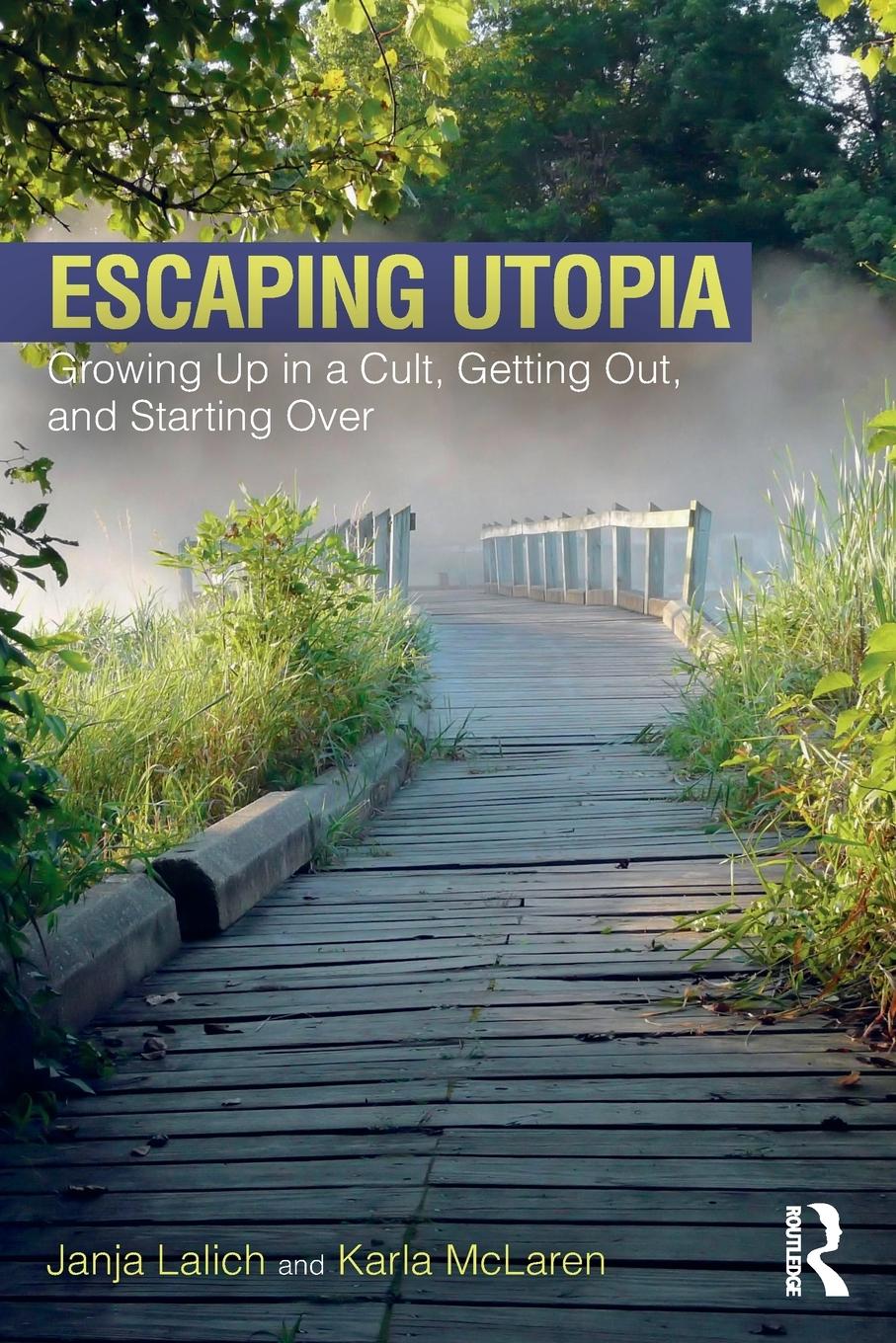 Cover: 9781138239746 | Escaping Utopia | Growing Up in a Cult, Getting Out, and Starting Over