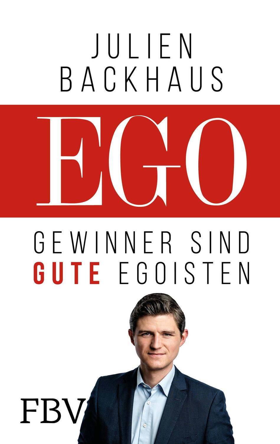 Cover: 9783959723022 | EGO | Gewinner sind gute Egoisten | Julien Backhaus | Buch | 240 S.