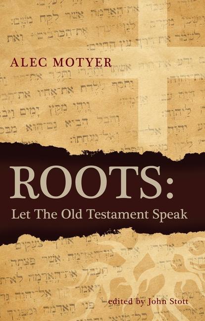 Cover: 9781845505066 | Roots | Let the Old Testament Speak | Alec Motyer | Taschenbuch | 2014